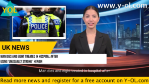 Y-OL TV - UK NEWS - 27-04-24 - Man dies and eight treated in hospital after using ‘unusually strong ‘ heroin